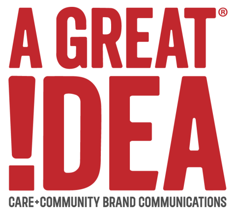 Visit us at AGreatIdea.com Logo text with the words "A Great Idea" and "Care + Community Brand Communications" and "AGreatIdea.com"